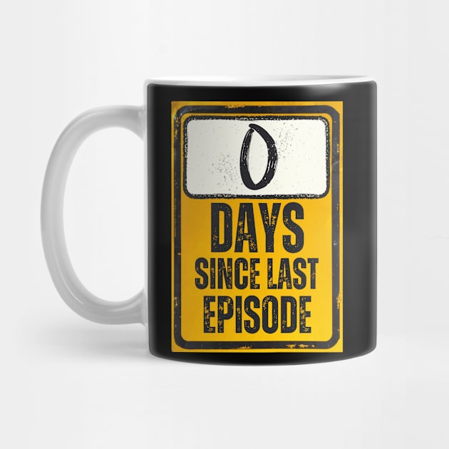 Zero Days Since Last Episode Sign by Caregiverology